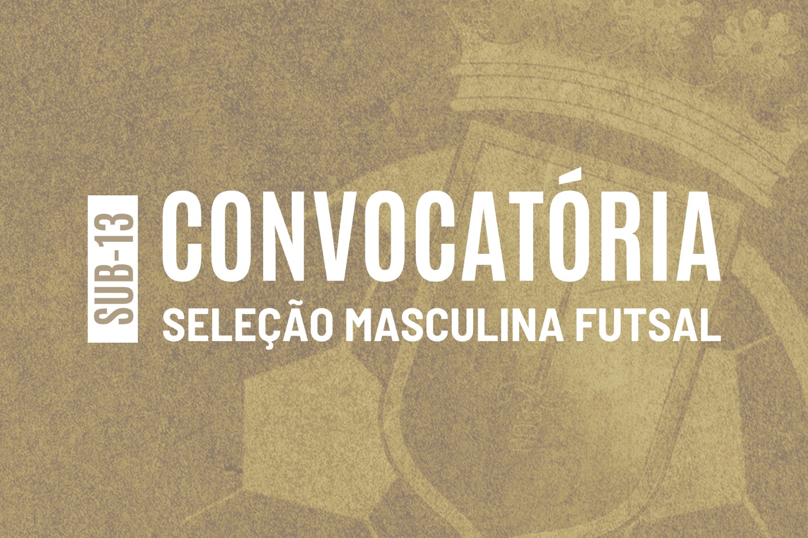 Convocatória | Seleção Distrital de Futsal Masculino de Sub-13